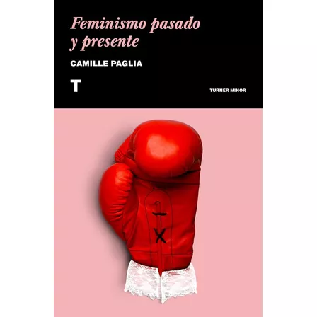 Feminismo Pasado Y Presente - Paglia Camille