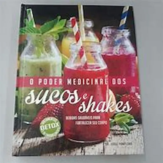 Livro O Poder Medicinal Dos Sucos E Shakes - Jorge Pamplona [2016]