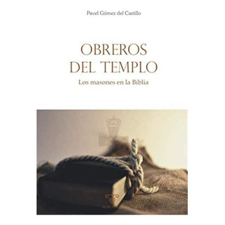 Libro Obreros Del Templo Los Masones En La Biblia (espanhol Libro Obreros Del Templo Los Masones En La Biblia (espanhol