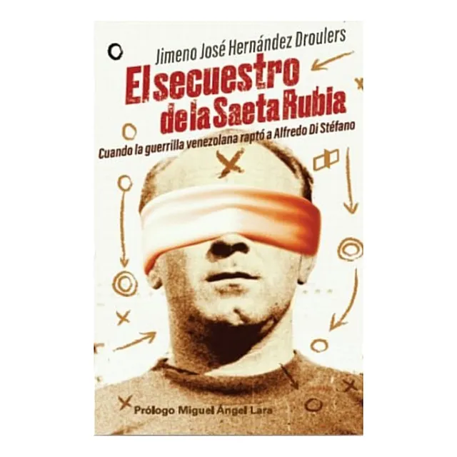 El Secuestro De Alfredo Di Stefano En Caracas / J Hernández