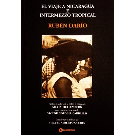 El Viaje A Nicaragua E Intermezzo Tropical - Rubén Darío El Viaje A Nicaragua E Intermezzo Tropical - Rubén Darío