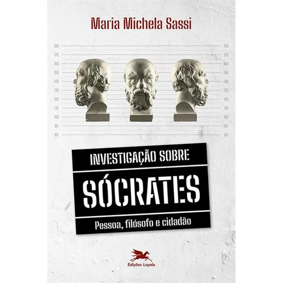 Investigaçao Sobre Socrates: Pessoa, Filosofo E Cidadao, De Maria Michela Sassi. Editorial Edições Loyola, Capa Mole, Edição 1 Em Português, 2023