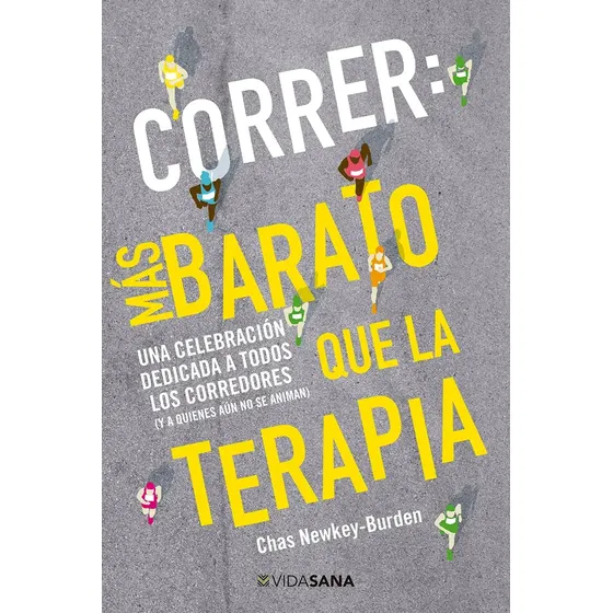 Correr: más barato que la terapia, de Newkeyburden, Chas. Editorial Selector, tapa blanda en español, 2018 | Cuotas sin interés