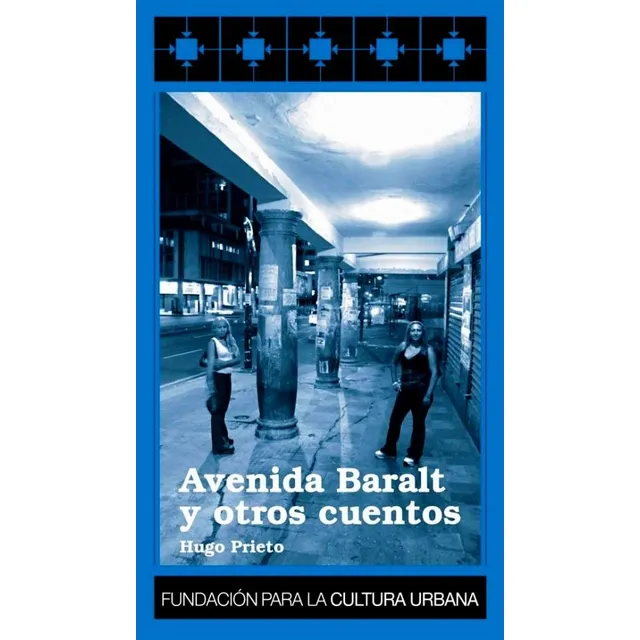 Avenida Baralt Y Otros Cuentos (nuevo) / Hugo Prieto Fcu
