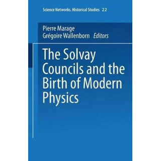 Libro The Solvay Councils And The Birth Of Modern Physics... Libro The Solvay Councils And The Birth Of Modern Physics...