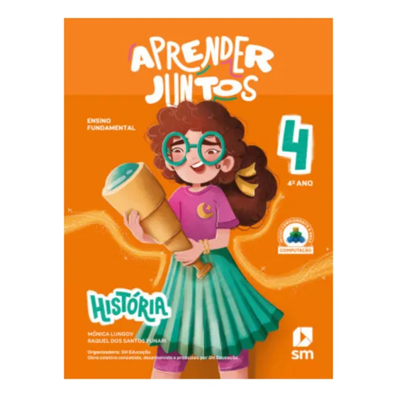 Aprender Juntos História - 4º Ano (ens. Fund. 1 - 2024), De Mônica Lungov., Vol. 4. Editorial Sm Educação, Capa Mole, Edição 8ª Edição Em Português, 2024