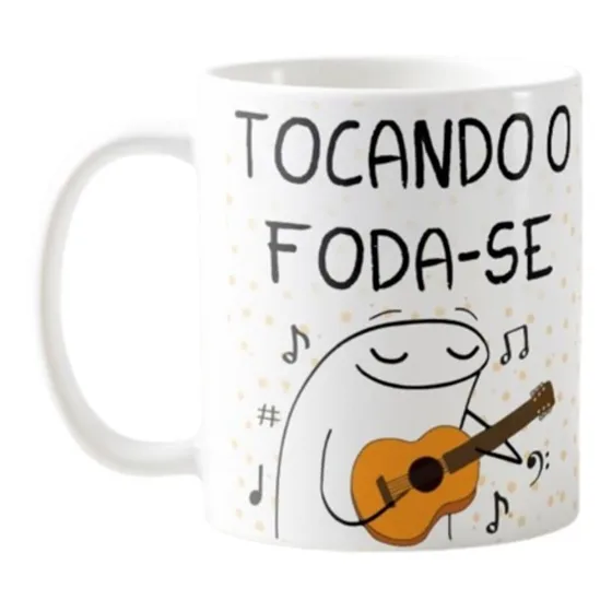 Caneca Tocando O Foda-se Divertida
