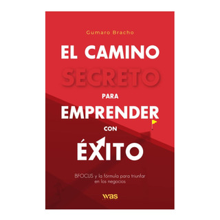 Libro: El Camino Secreto Para Emprender Con Éxito: Bfocus Y Libro: El Camino Secreto Para Emprender Con Éxito: Bfocus Y