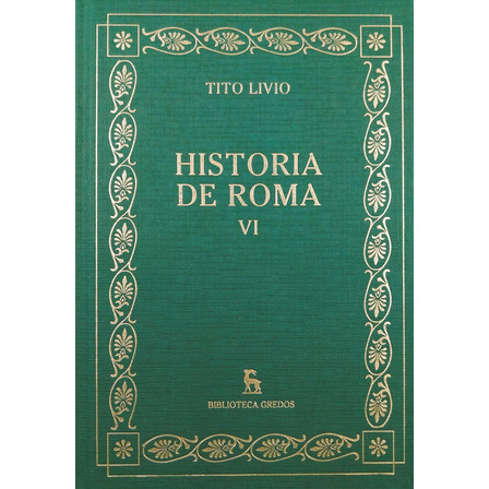 Historia De Roma Vi - Tito Livio Historia De Roma Vi - Tito Livio