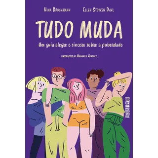 Tudo Muda: Um Guia Alegre E Sincero Sobre A Puberdade, De Brochmann, Nina. Editorial Editora Schwarcz Sa, Capa Mole Em PortuguĂȘs, 2021 Tudo Muda: Um Guia Alegre E Sincero Sobre A Puberdade, De Brochmann, Nina. Editorial Editora Schwarcz Sa, Capa Mole Em PortuguĂȘs, 2021