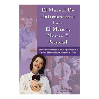 Libro: En Manual De Entrenamiento Para El Mesero, Mesera Y P Libro: En Manual De Entrenamiento Para El Mesero, Mesera Y P