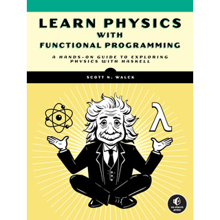 Learn Physics With Functional Programming: A Hands-on Guide Learn Physics With Functional Programming: A Hands-on Guide