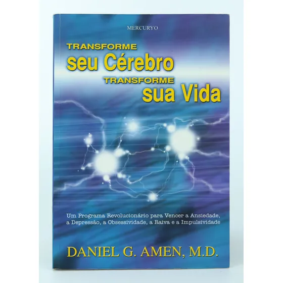 Livro - Transforme Seu Cérebro, Transforme Sua Vida - Daniel G. Amen