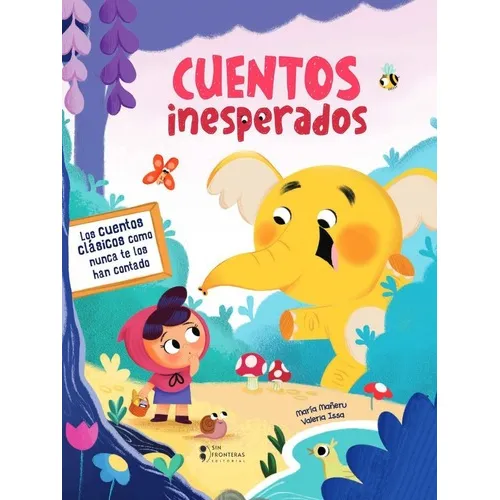 Libro Cuentos Inesperados: Los Cuentos Clasicos Como Nunca Te Los Han Contado, De Maria Mañeru / Valeria Issa. Editorial Sin Fronteras Grupo Editorial, Tapa Dura, Edición 1 En Español, 2022