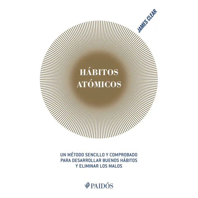 Hábitos Atómicos de James Clear editorial Paidós en español
