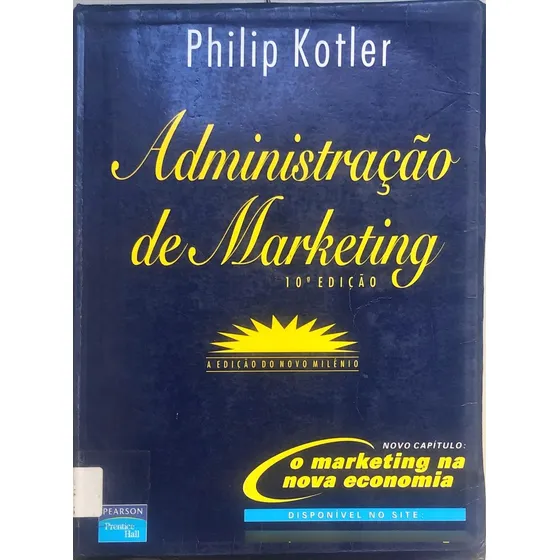Livro Administração De Marketing; A Edição Do Novo Milênio 10ª Edição De Philip Kotler