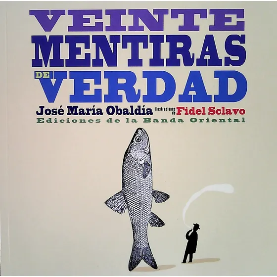 Veinte Mentiras De Verdad.. - José María Obaldía