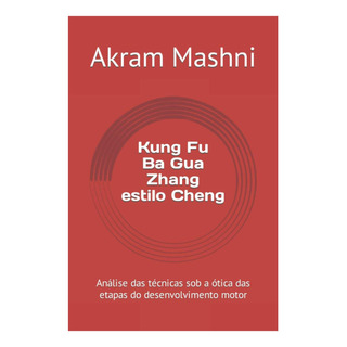 Livro: Kung Fu Ba Gua Zhang Estilo Cheng: Análise Das Sob A Livro: Kung Fu Ba Gua Zhang Estilo Cheng: Análise Das Sob A