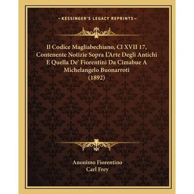 Libro Il Codice Magliabechiano, Cl Xvii 17, Contenente No...