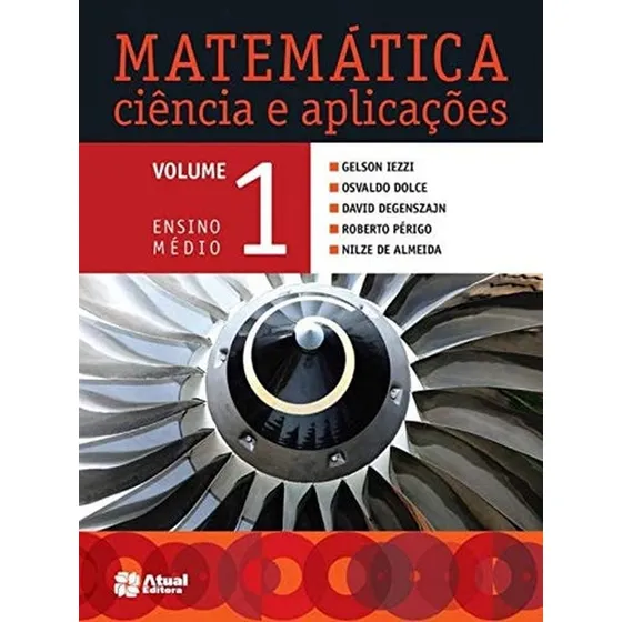 Matematica: Ciencia E Aplicacoes - Vol.1 - Ensino Medio De Gelson Iezzi Pela Atual Didatico (2014)