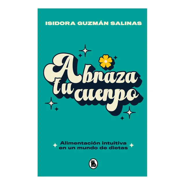 Abraza Tu Cuerpo (tapa Rústica) - Isidora Guzmán Salinas