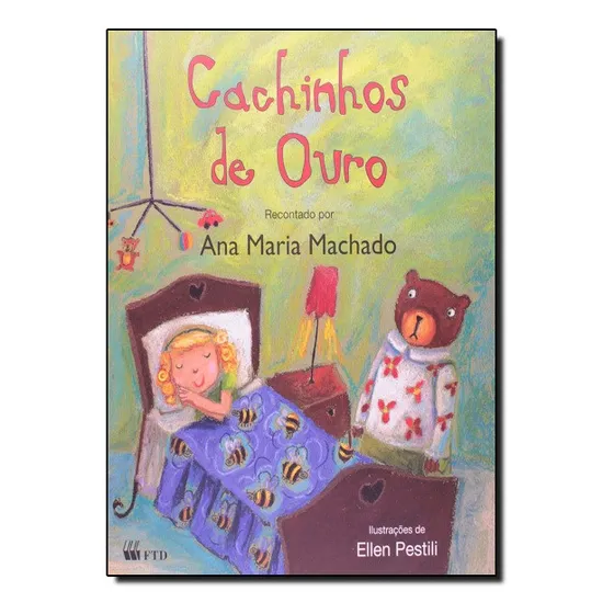 Cachinhos de Ouro - Coleção Lê Pra Mim, de Ana María Machado. Editora FTD (PARADIDATICOS), capa mole em português