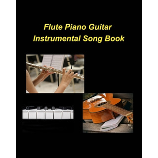 Libro Flute Piano Guitar Instrumental Song Book: Flute Pi... Libro Flute Piano Guitar Instrumental Song Book: Flute Pi...