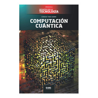 Libro: Computación Cuántica: Google Vs. Ibm, Y El Superorden Libro: Computación Cuántica: Google Vs. Ibm, Y El Superorden