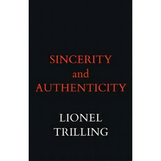 Sincerity And Authenticity, De Lionel Trilling. Editorial Harvard University Press, Tapa Blanda En Inglés Sincerity And Authenticity, De Lionel Trilling. Editorial Harvard University Press, Tapa Blanda En Inglés