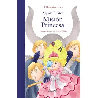 Agente Ricitos Mision Princesa, De Hematocrítico, El. Editorial Anaya Infantil Y Juvenil, Tapa Dura En Español Agente Ricitos Mision Princesa, De Hematocrítico, El. Editorial Anaya Infantil Y Juvenil, Tapa Dura En Español