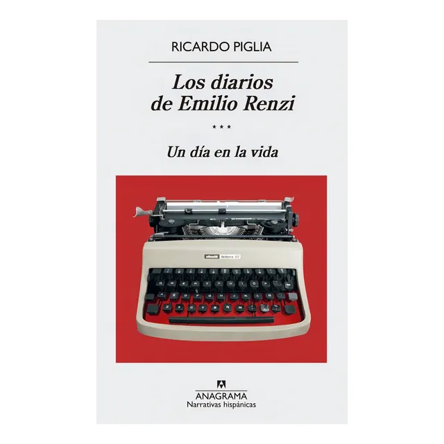 Diarios De Emilio Renzi, Los Iii - Ricardo Piglia