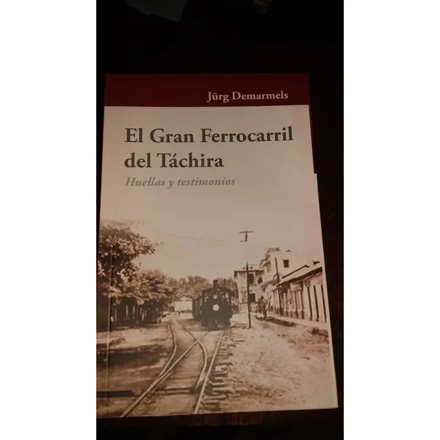El Gran Ferrocarril Del Tachira Historia