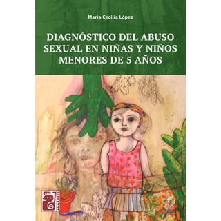 Diagnostico Del Abuso Sexual En Niñas Y Niños Menores De 5 Años, De Lopez, Maria Cecilia. Editorial Maipue, Tapa Blanda En Español Diagnostico Del Abuso Sexual En Niñas Y Niños Menores De 5 Años, De Lopez, Maria Cecilia. Editorial Maipue, Tapa Blanda En Español