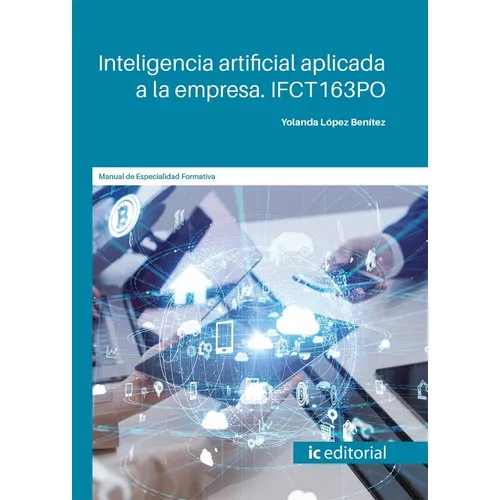 Inteligencia Artificial Aplicada A La Empresa, De Yolanda López Benítez. Ic Editorial, Tapa Blanda En Español, 2022