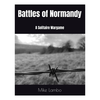 Libro: Battles Of Normandy: A Solitaire Wargame (mike Lambo Libro: Battles Of Normandy: A Solitaire Wargame (mike Lambo