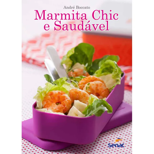 Marmita chic e saudável, de Boccato, André. Editorial SENAC SAO PAULO, capa mole em português, 2014