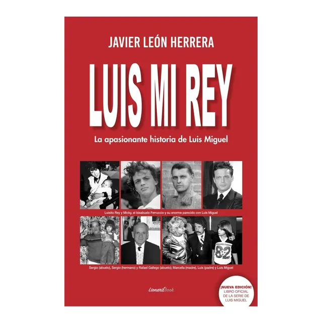 Libro: Luis Mi Rey: La Apasionante Historia De Luis Miguel