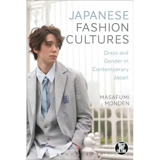 Japanese Fashion Cultures: Dress And Gender In Contemporary Japan, De Masafumi Monden., Vol. 1. Editorial Bloomsbury Publishing Plc, Tapa Blanda En Inglés