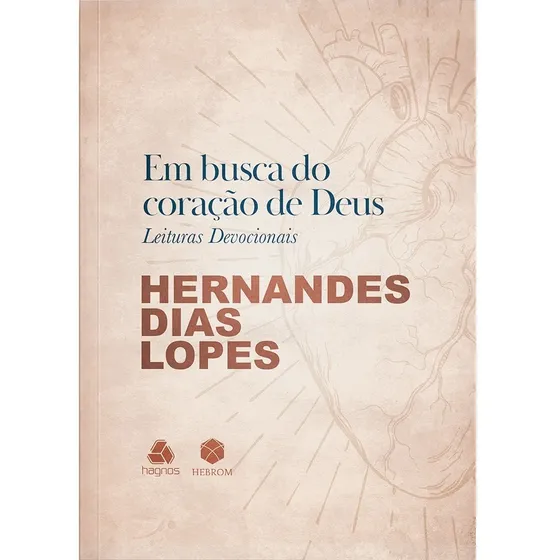 Em Busca Do Coração De Deus | Hernandes Dias Lopes | Vida Cristã E Espiritualidade