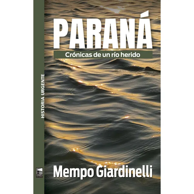 Parana Cronicas De Un Rio Herido, De Giardinelli, Mempo. N/a, Vol. Volumen Unico. Editorial Marea, Edición 1 En Español, 2025