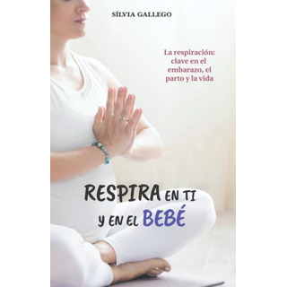 Livro: Respire Em Você E No Bebê: Respirando: A Chave Para Livro: Respire Em Você E No Bebê: Respirando: A Chave Para
