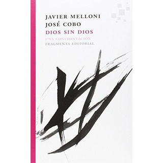 Dios Sin Dios, De Melloni, Javier. Fragmenta Editorial, Tapa Blanda En Español, 9999 Dios Sin Dios, De Melloni, Javier. Fragmenta Editorial, Tapa Blanda En Español, 9999
