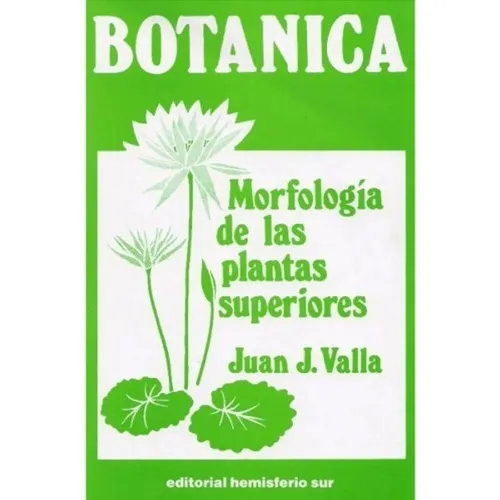 Morfologia De Las Plantas Superiores, De Juan J Valla. Editorial Hemisferio Sur, Tapa Blanda En Español, 2020