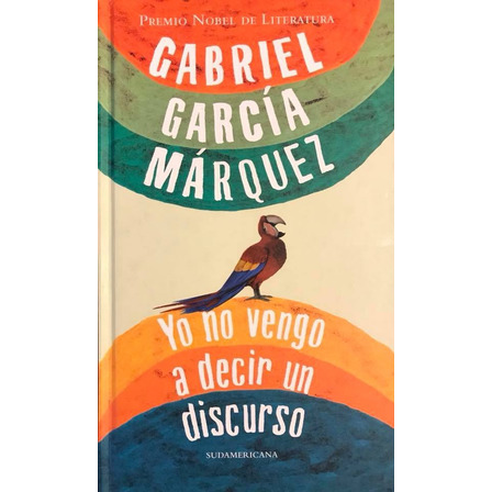 Yo No Vengo A Decir Un Discurso - Gabriel García Márquez Yo No Vengo A Decir Un Discurso - Gabriel García Márquez