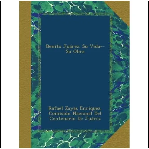 Libro: Benito Juárez: Su Vida--su Obra (spanish Edition)