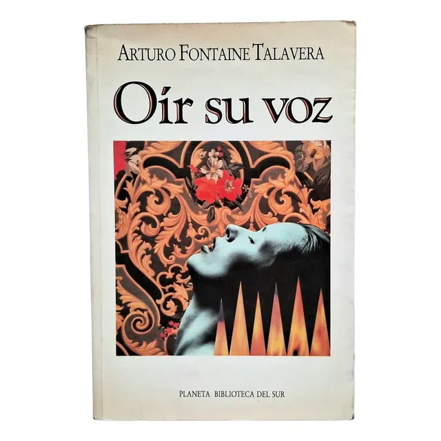 Oír Su Voz. Arturo Fontaine Talavera.