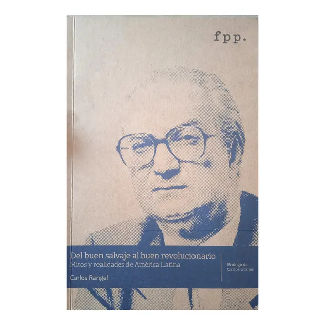 Del Buen Salvaje Al Buen Revolucionario / Carlos Rangel