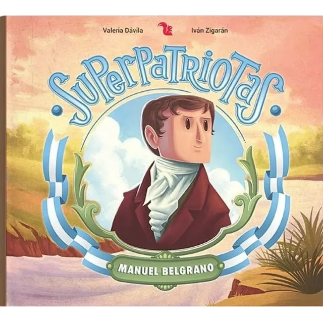 Superpatriotas Manuel Belgrano - Valeria Davila - Ivan Ziga
