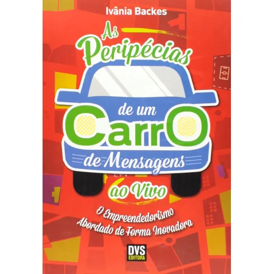 As Peripécias de um Carro de Mensagens ao Vivo, de Backes, Ivânia. Editorial Dvs Editora Ltda, capa mole em português, 2014