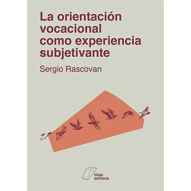 Orientacion Vocacional Como Experiencia Subjetivante, La.ras